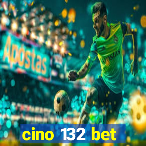 cino 132 bet